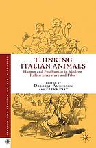 Thinking Italian animals : human and posthuman in modern Italian literature and film