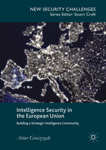 Intelligence Security in the European Union Building a Strategic Intelligence Community