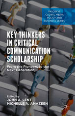 Key thinkers in critical communication scholarship : from the pioneers to the next generation