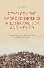 Development macroeconomics in Latin America and Mexico : essays on monetary, exchange rate, and fiscal policies