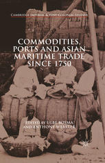 Commodities, Ports and Asian Maritime Trade Since 1750 [recurso electrónico]