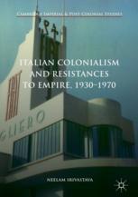 Italian Colonialism and Resistances to Empire, 1930-1970