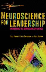 Neuroscience for Leadership : Harnessing the Brain Gain Advantage.