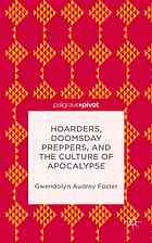 Hoarders, Doomsday Preppers, and the Culture of Apocalypse