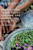 Agricultural Trade, Policy Reforms, and Global Food Security