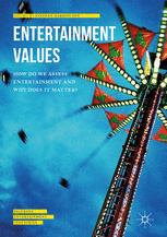 Entertainment values how do we assess entertainment and why does it matter?