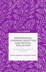 Professional Learning, Induction and Critical Reflection: Building Workforce Capacity in Education