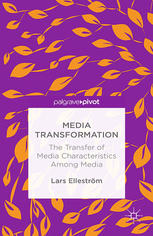 Media transformation : the transfer of media characteristics among media