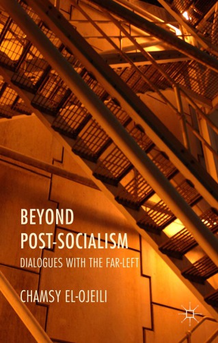 Beyond post-socialism : dialogues with the far-left