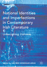 National Identities and Imperfections in Contemporary Irish Literature Unbecoming Irishness