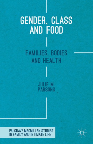 Palgrave Macmillan Studies in Family and Intimate Life : Gender, Class and Food.