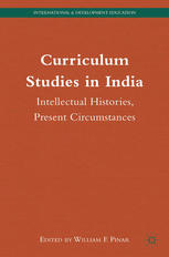 Curriculum studies in India : intellectual histories, present circumstances