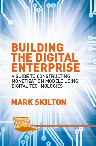 Building a digital enterprise : a guide to constructing monetization models using digital technologies