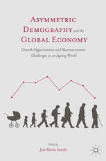 Asymmetric demography and the global economy : growth opportunities and macroeconomic challenges in an ageing world