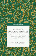 Managing cultural heritage : ecomuseum, community governance and social accountability