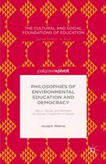 Philosophies of Environmental Education and Democracy: Harris, Dewey, and Bateson on Human Freedoms in Nature [recurso electrónico]