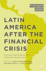 Latin America after the Financial Crisis : Economic Ramifications from Heterodox Perspectives