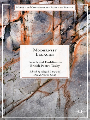 Modernist Legacies : Trends and Faultlines in British Poetry Today