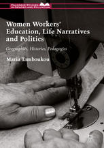 Women workers' education, life narratives and politics : geographies, histories and pedagogies