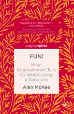 FUN! : What Entertainment Tells Us About Living a Good Life