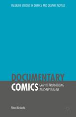 Documentary comics graphic truth-telling in a skeptical age