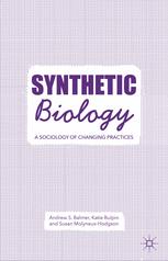 Synthetic Biology : A Sociology of Changing Practices