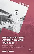 Britain and the Olympic Games, 1908-1920 : Perspectives on Participation and Identity