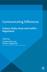 Communicating Differences : Culture, Media, Peace and Conflict Negotiation