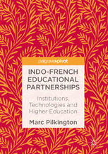 Indo-French educational partnerships : institutions, technologies and higher education