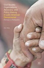 Civil society organizations, advocacy, and policy making in Latin American democracies : pathways to participation