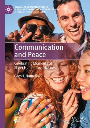 Communication and Peace : Celebrating Moments of Sheer Human Togetherness