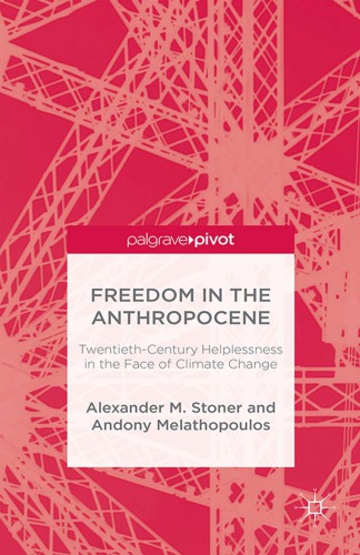 Freedom in the anthropocene : twentieth-century helplessness in the face of climate change