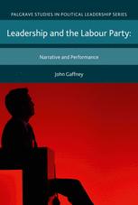 Leadership and the Labour Party : Narrative and Performance