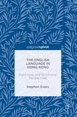 The English Language in Hong Kong : Diachronic and Synchronic Perspectives