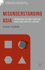 Misunderstanding Asia ; international relations theory and Asian studies over half a century