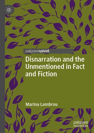 Disnarration and the unmentioned in fact and fiction