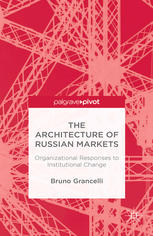 The architecture of Russian markets : organizational responses to institutional change