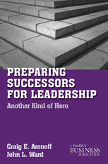 Preparing Successors for Leadership : Another Kind of Hero