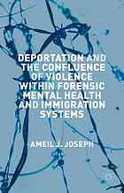 Deportation and the Confluence of Violence within Forensic Mental Health and Immigration Systems