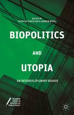 Biopolitics and utopia : an interdisciplinary reader