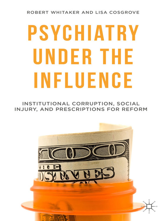 Psychiatry Under the Influence: Institutional Corruption, Social Injury, and Prescriptions for Reform
