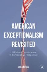 American exceptionalism revisited : US political development in comparative perspective