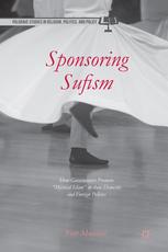 Sponsoring Sufism how governments promote 'mystical Islam' in their domestic and foreign policies