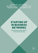 Starting Up in Business Networks Why Relationships Matter in Entrepreneurship