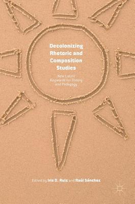 Decolonizing Rhetoric and Composition Studies