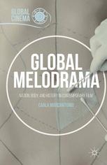 Global Melodrama [recurso electrónico] : Nation, Body, and History in Contemporary Film