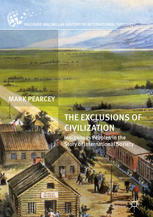 The Exclusions of Civilization : Indigenous Peoples in the Story of International Society