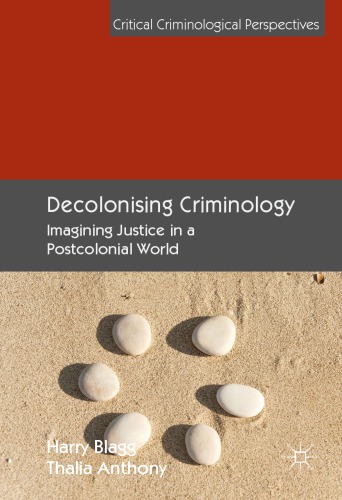 Decolonising Criminology : Imagining Justice in a Postcolonial World