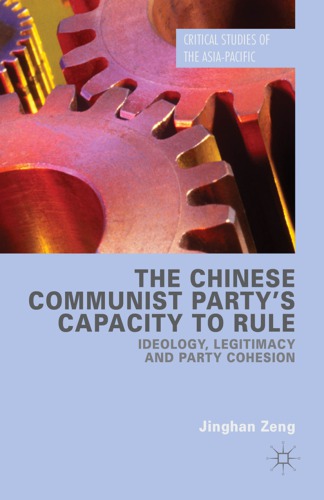 The Chinese Communist Party's Capacity to Rule : Ideology, Legitimacy and Party Cohesion