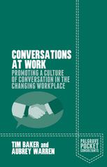 Conversations at work : promoting a culture of conversation in the changing workplace